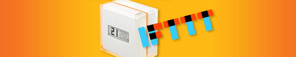 Using IFTTT With Your Netatmo Thermostat